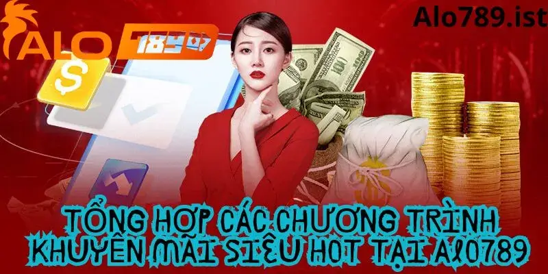 Các chương trình khuyến mãi có tại Alo789