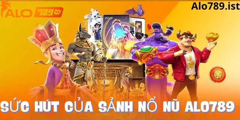 Đặc điểm nổi bật của sảnh nổ hũ alo789