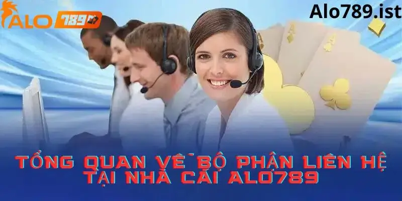 Giới thiệu về đội ngũ CSKH Alo789