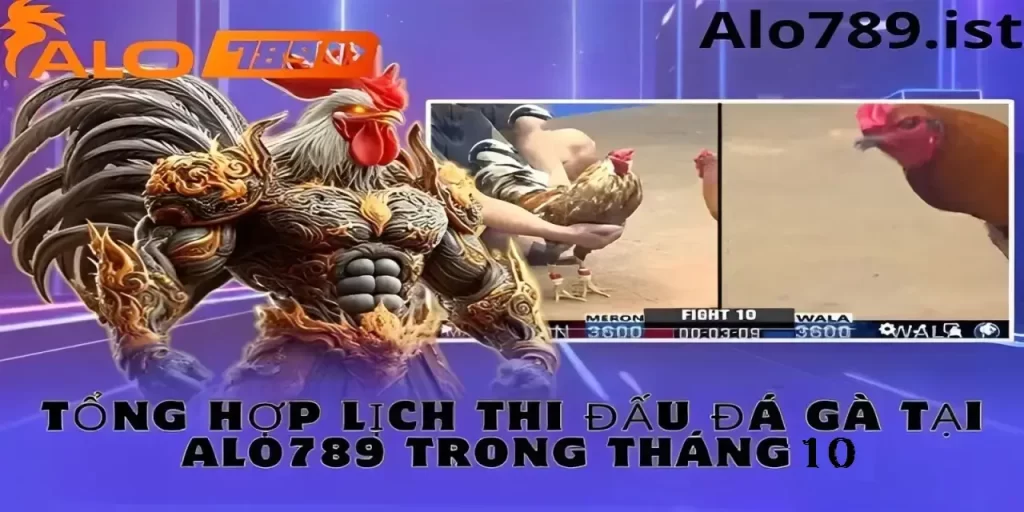 Lịch đá gà trong tháng 10 tại Alo789