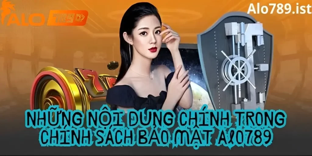 Nọi dung chính sách bảo mật tại Alo789