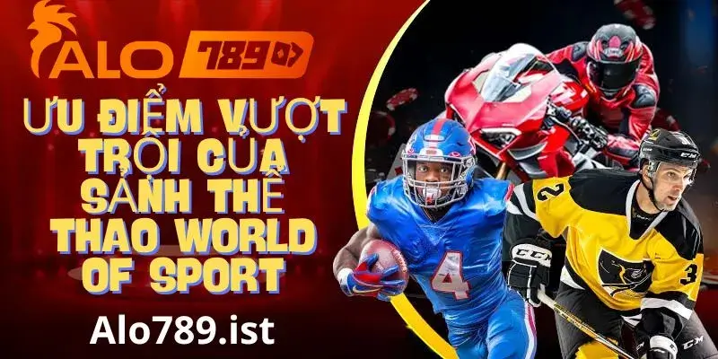 Ưu điểm của sảnh thể thao World of sport